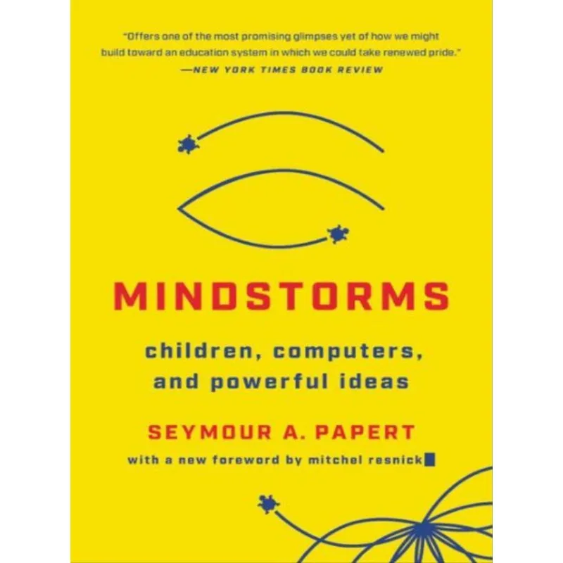 MINDSTORMS - CHILDREN, COMPUTERS, AND POWERFUL IDEAS