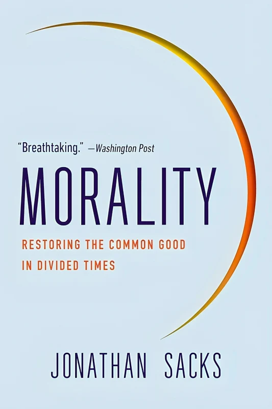 Morality: Restoring The Common Good In Divided Times