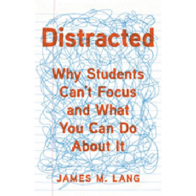 DISTRACTED - WHY STUDENTS CAN'T FOCUS AND WHAT YOU CAN DO ABOUT IT