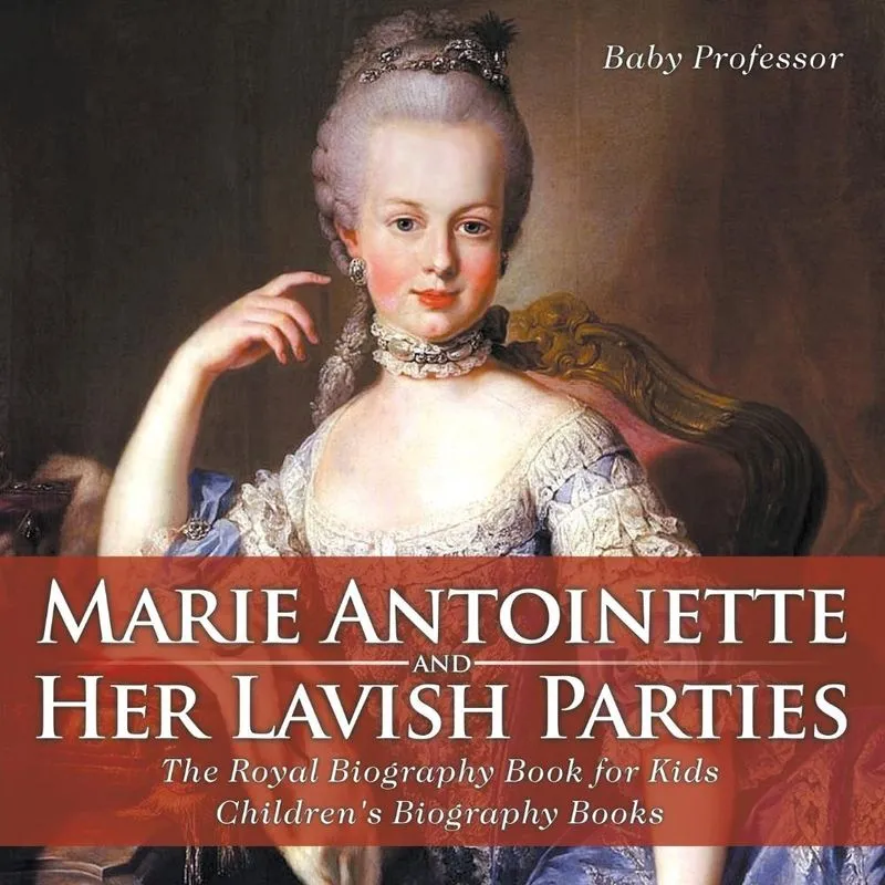 Marie Antoinette and Her Lavish Parties - The Royal Biograp