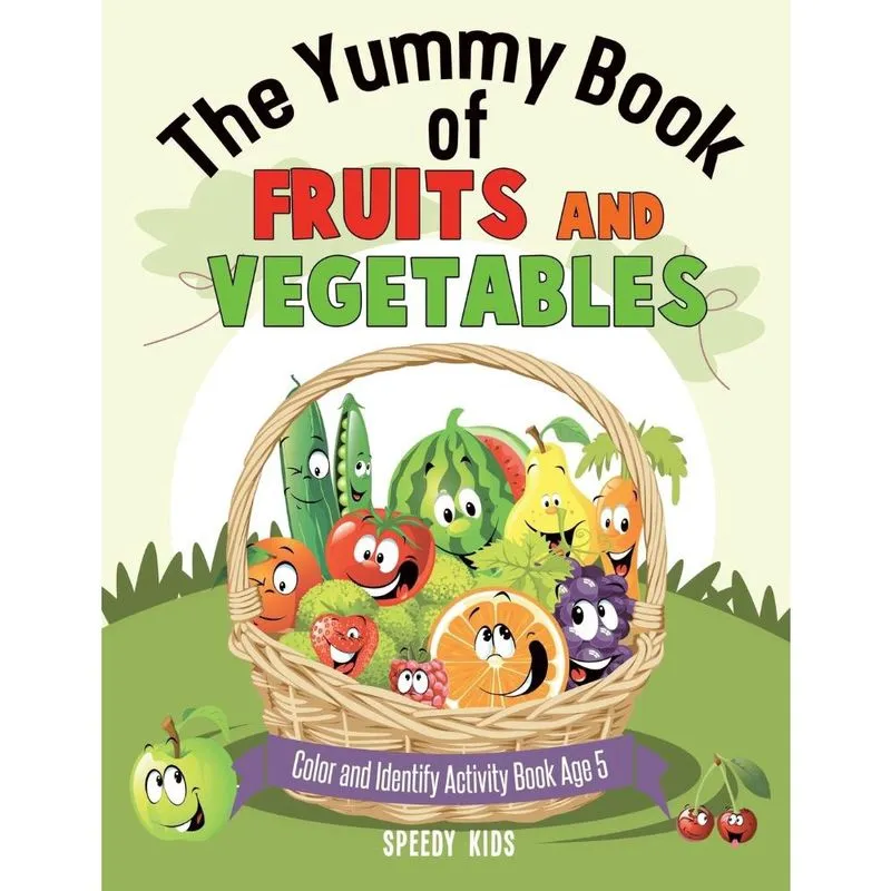 The Yummy Book of Fruits and Vegetables - Color and Identify Activity Book Age 5