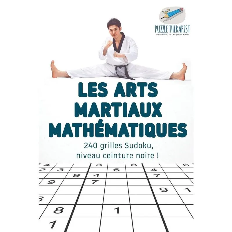 Les arts martiaux mathématiques 240 grilles Sudoku, niveau ceinture noire!