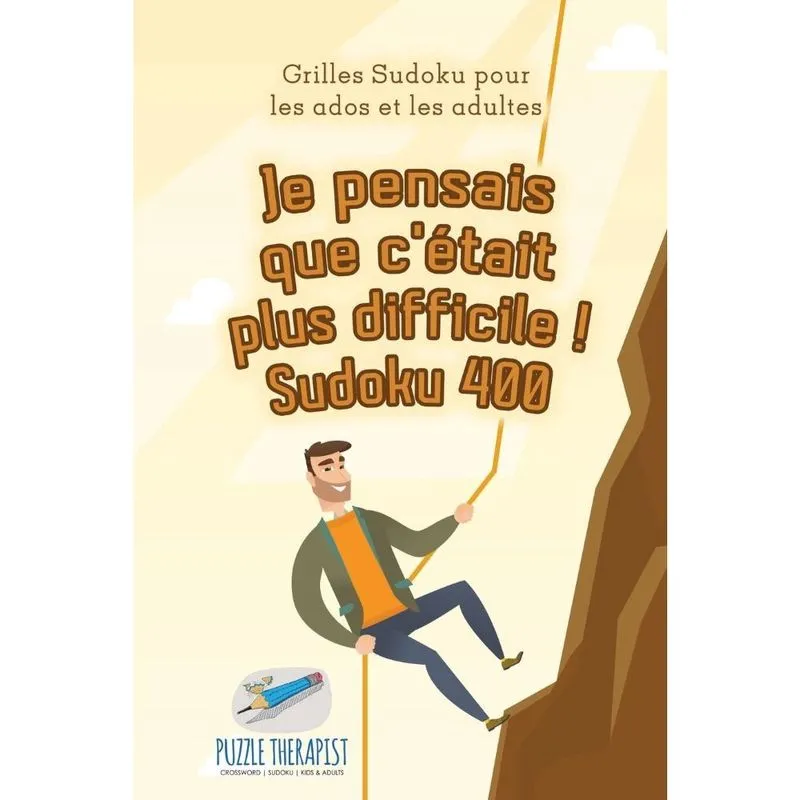 Je pensais que cétait plus difficile! Sudoku 400 Grilles Sudoku pour les ados et les adultes