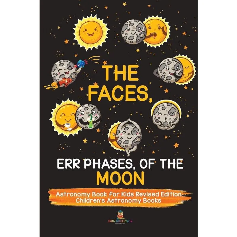 The Faces, Err Phases, of the Moon - Astronomy Book for Kid