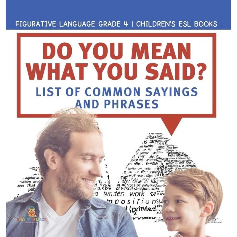 Livro Do You Mean What You Said? List of Common Sayings and Phrases Figurative Language Grade 4 Children's esl Books