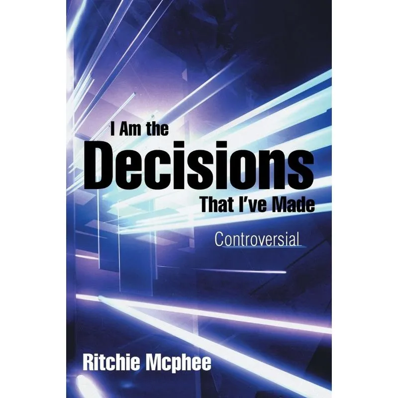I Am the Decisions That Ive Made