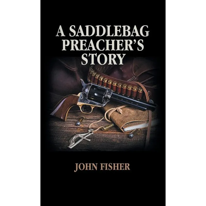 A Saddlebag Preachers Story