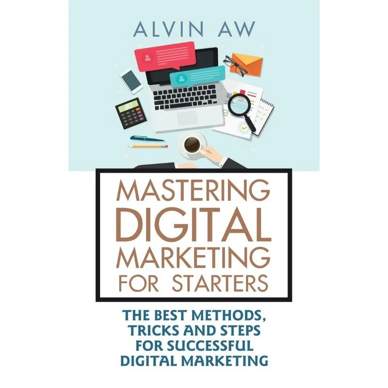 Mastering Digital Marketing for Starters
