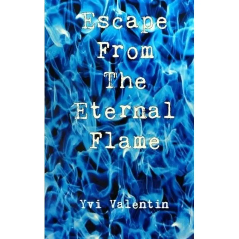 ESCAPE FROM THE ETERNAL FLAME