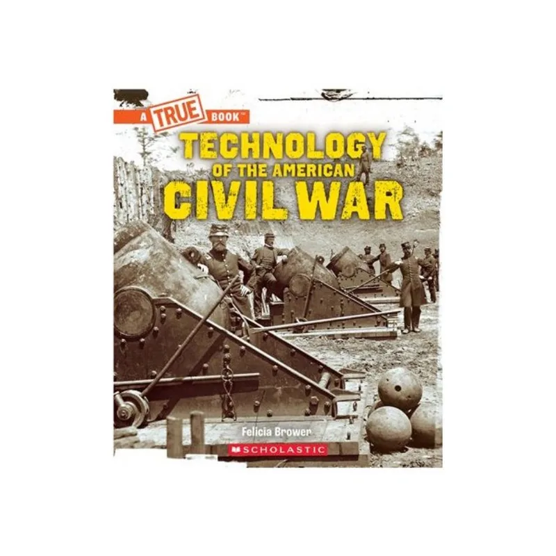 TECHNOLOGY OF THE AMERICAN CIVIL WAR