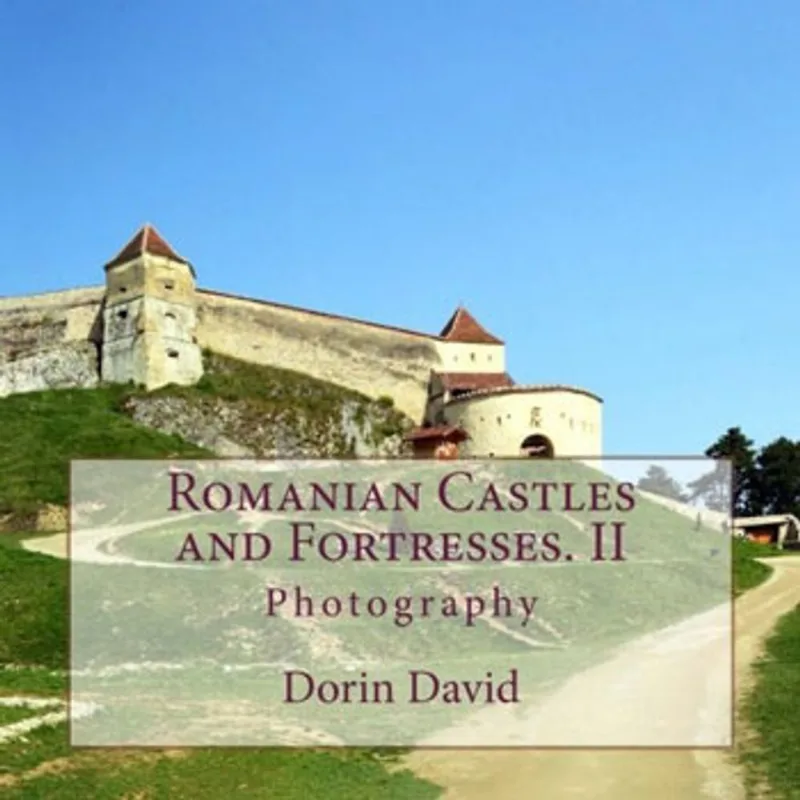 ROMANIAN CASTLES AND FORTRESSES - VOL. 2