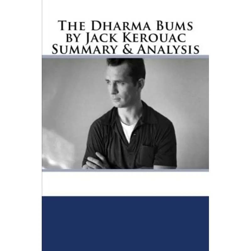 DHARMA BUMS BY JACK KEROUAC SUMMARY & ANA, THE