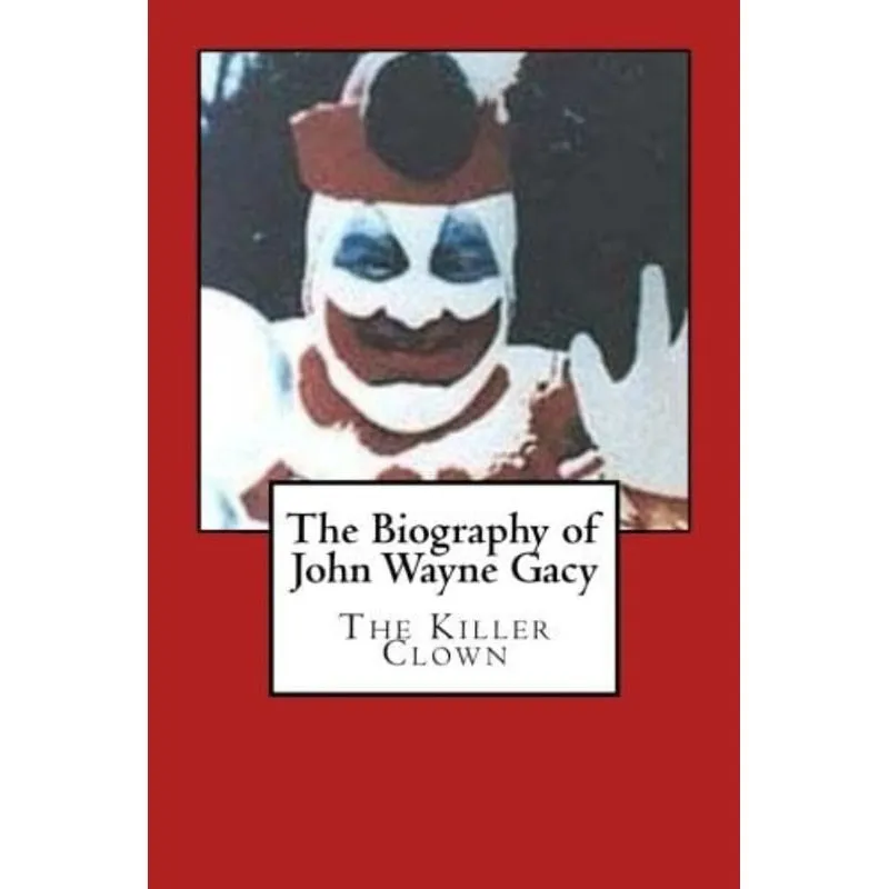 BIOGRAPHY OF JOHN WAYNE GACY, THE