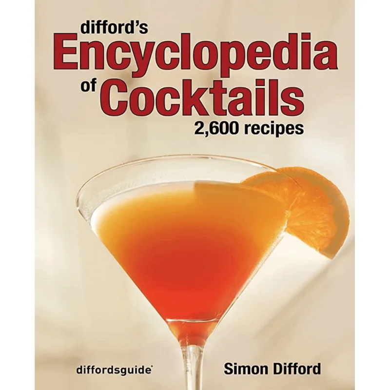 Difford´s Encyclopedia Of Cocktails: 2600 Recipes