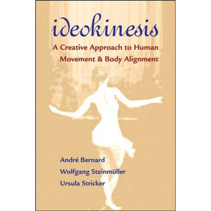 IDEOKINESIS - A CREATIVE APPROACH TO HUMAN MOVEMENT AND BODY ALIGNMENT