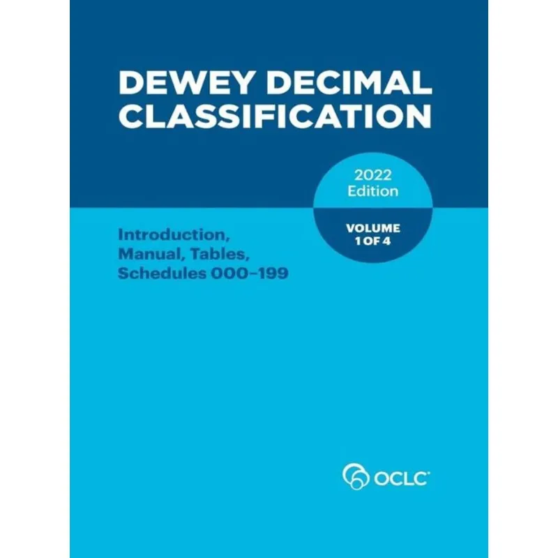 DEWEY DECIMAL CLASSIFICATION - INTRODUCTION, MANUAL, TABLES, SCHEDULES 000-199 -VOLUME 1 OF 4 - 2022