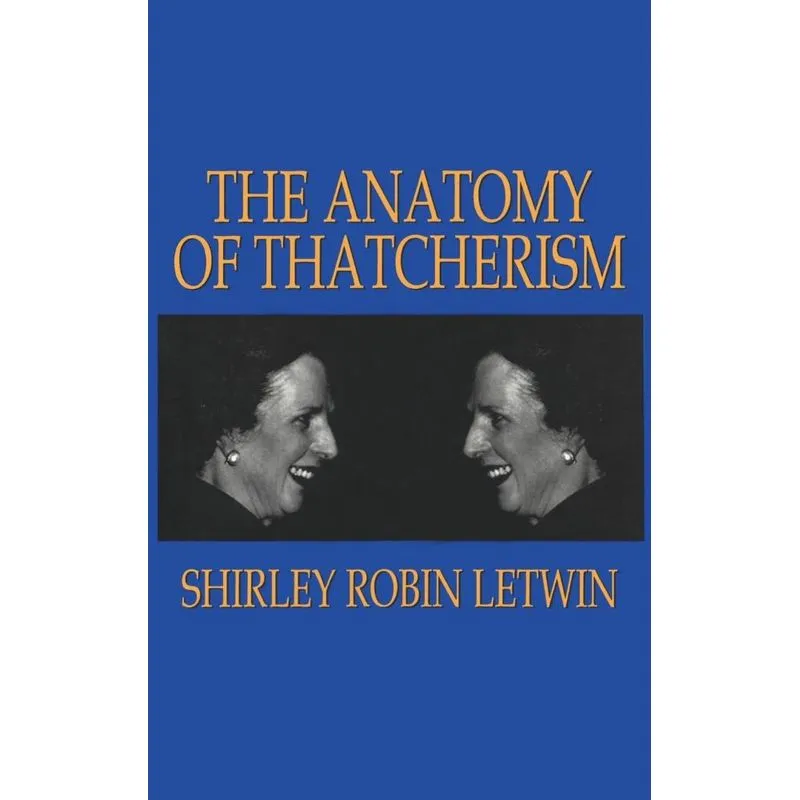 The Anatomy of Thatcherism