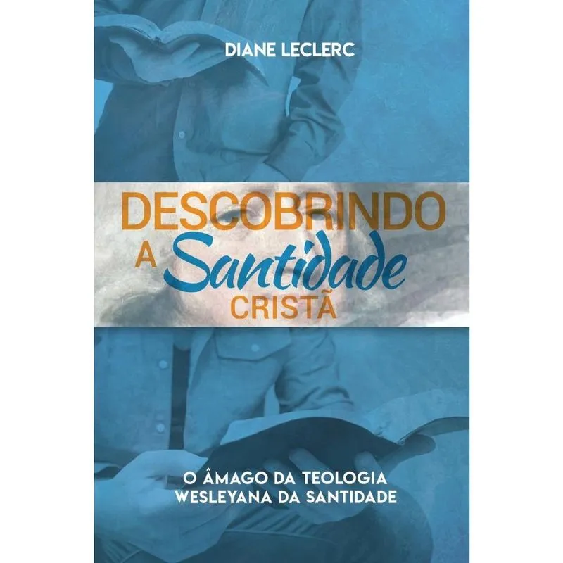 Descobrindo a Santidade Cristã
