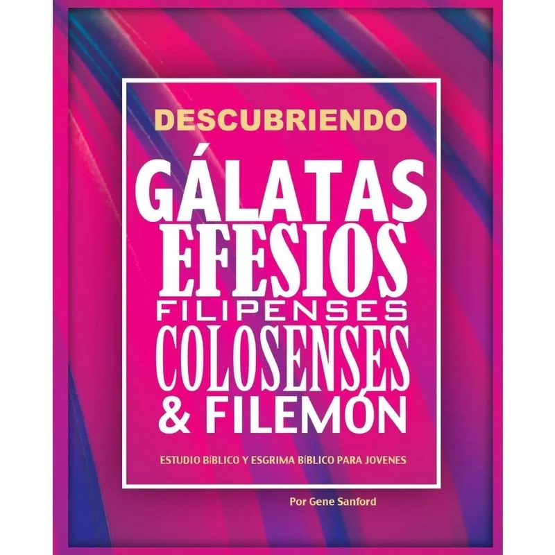 Descubriendo Gálatas, Efesios, Filipenses, Colosenses y Filemón