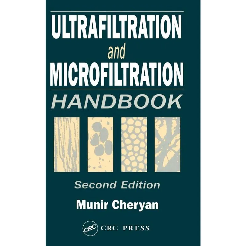 Ultrafiltration and Microfiltration Handbook, Second Editio