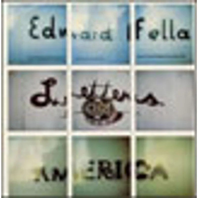 EDWARD FELLA - LETTERS ON AMERICA