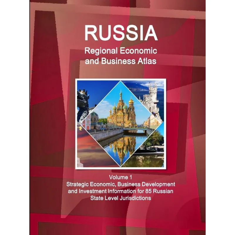 Russia Regional Economic and Business Atlas Volume 1 Strate