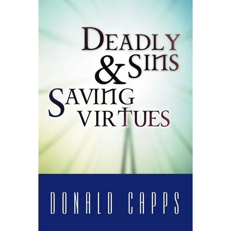 Deadly Sins And Saving Virtues