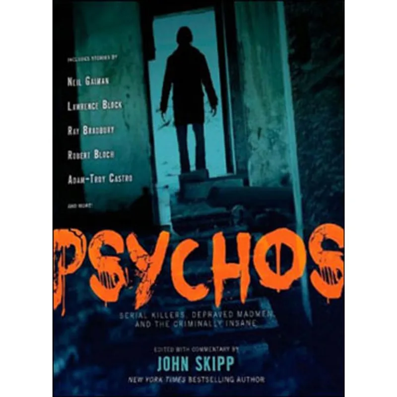 PSYCHOS - SERIAL KILLERS, DEPRAVED MADMEN, AND THE CRIMINALLY INSANE