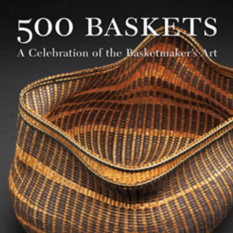 500 BASKETS - A CELEBRATION OF THE BASKETMAKER'S ART