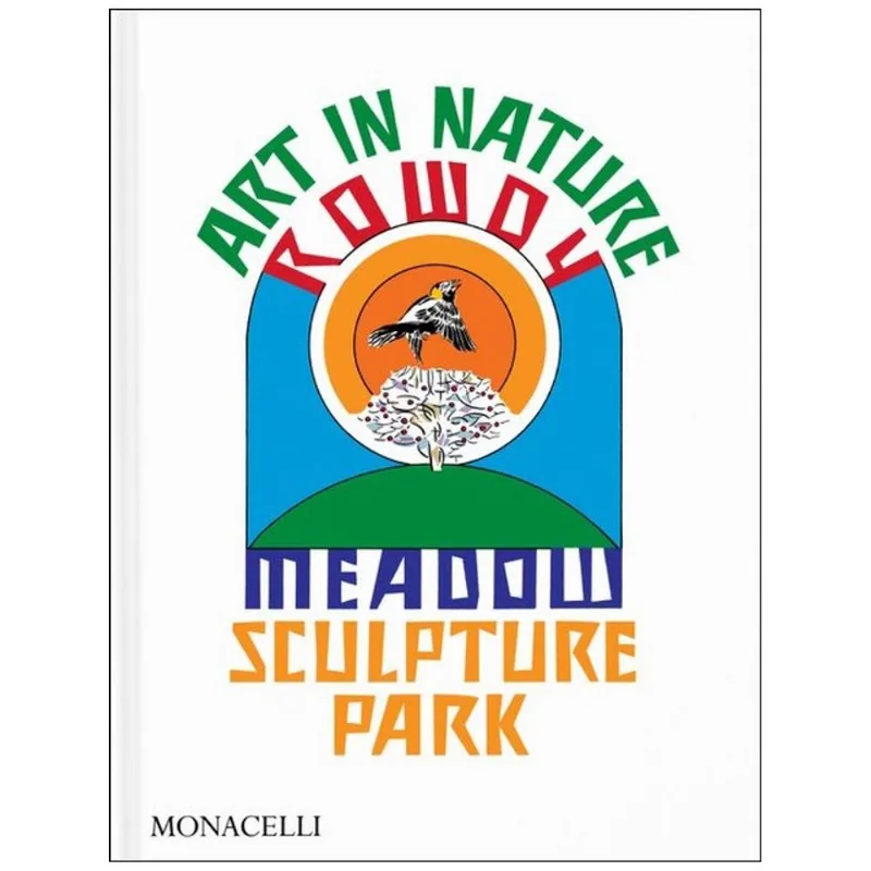 ART IN NATURE - ROWDY MEADOW SCULPTURE PARK