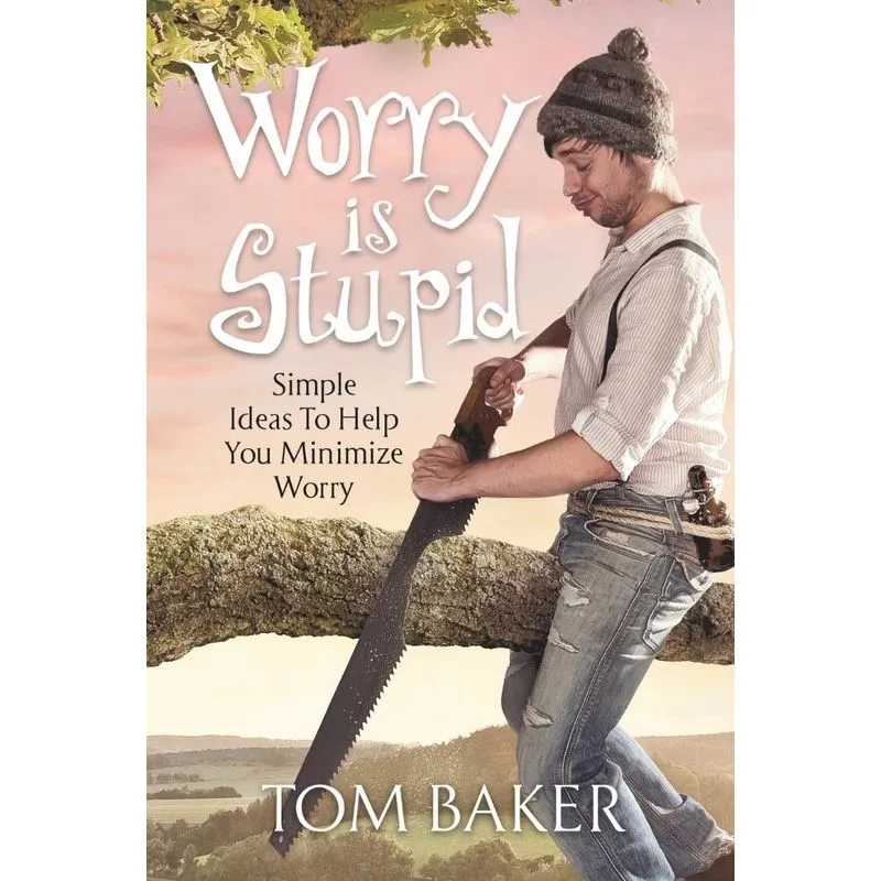 Worry is Stupid