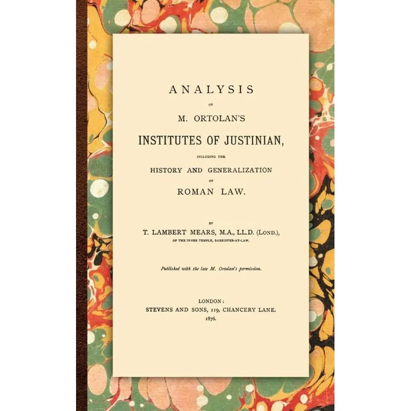 Analysis of M. Ortolans Institutes of Justinian