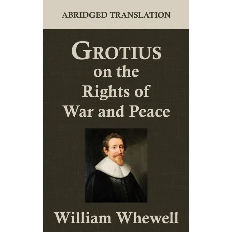 Grotius on the Rights of War and Peace