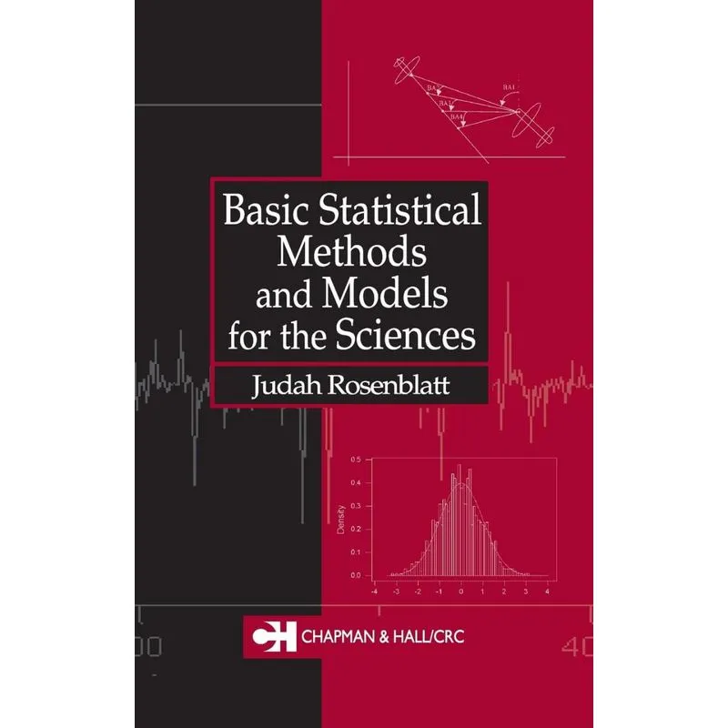 BASIC STATISTICAL METHODS AND MODELS FOR THE SCIENCES