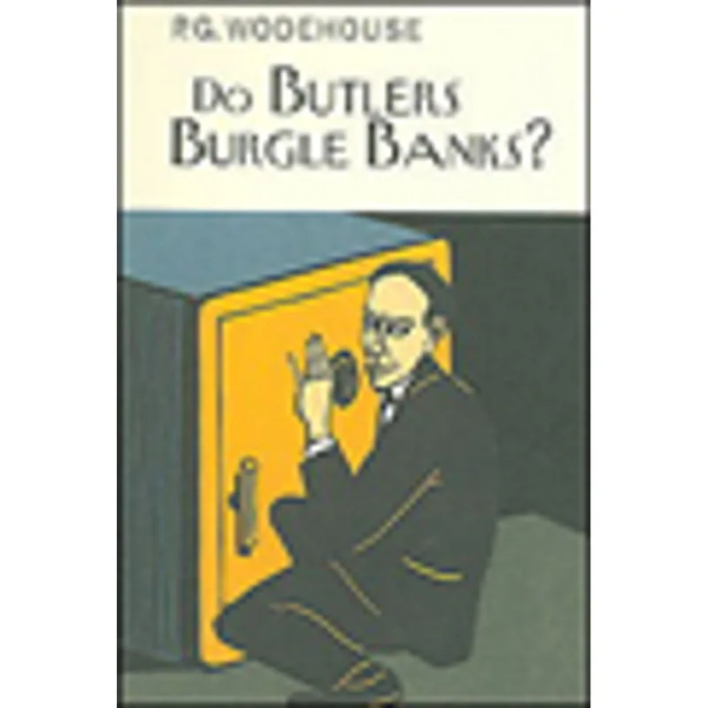 DO BUTLERS BURGLE BANKS?