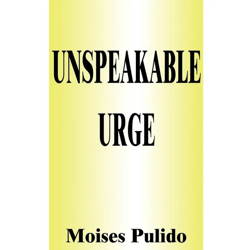 Unspeakable Urge