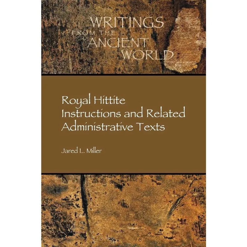 Royal Hittite Instructions and Related Administrative Texts