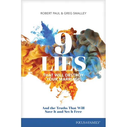 9 Lies That Will Destroy Your Marriage: And the Truths That Will Save It and Set It Free - Paperback