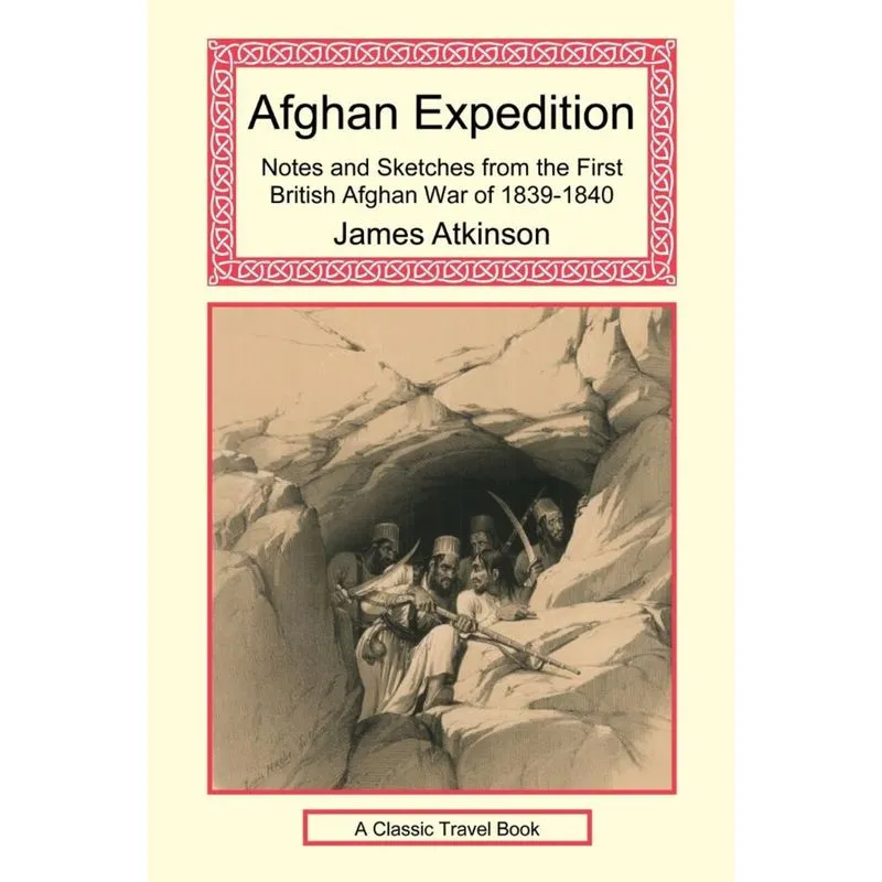 Afghan Expedition - Notes and Sketches from the First British Afghan War of 1839-1840