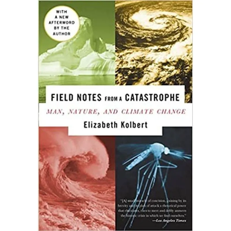 Field notes from catrastrophe autor Elizabeth Kolbert