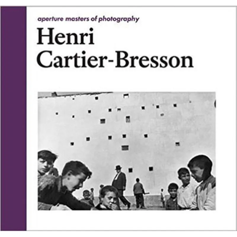 HENRI CARTIER-BRESSON - APERTURE MASTERS OF PHOTOGRAPHY