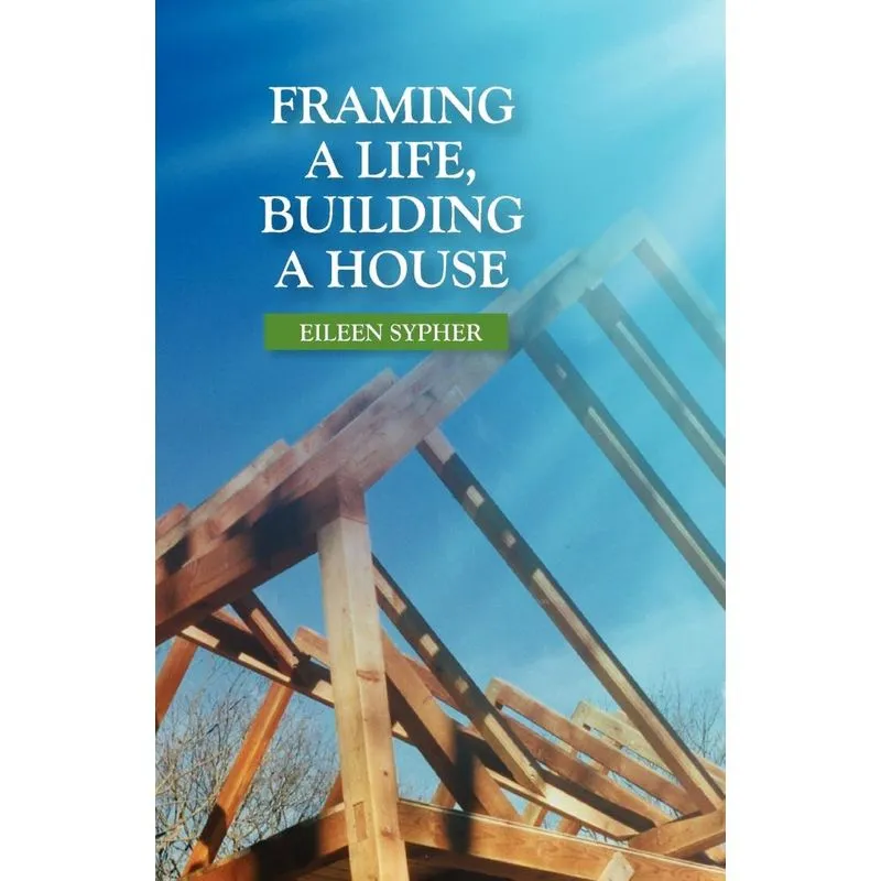 Framing a Life, Building a House