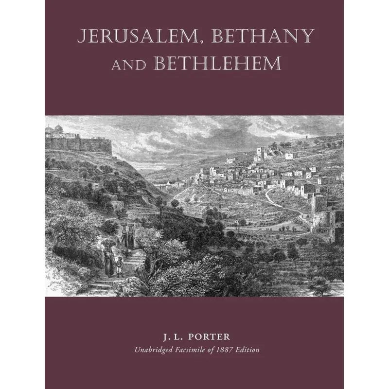 Jerusalem, Bethany and Bethlehem
