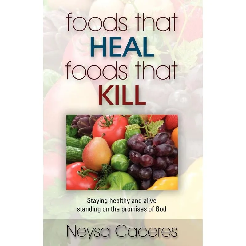 Foods That Heal, Foods That Kill