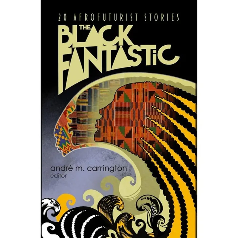 THE BLACK FANTASTIC - 20 AFROFUTURIST STORIES