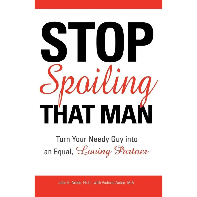 Stop Spoiling That Man