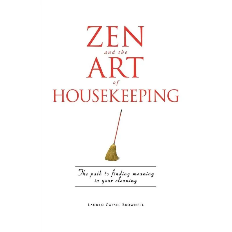 Zen and the Art of Housekeeping