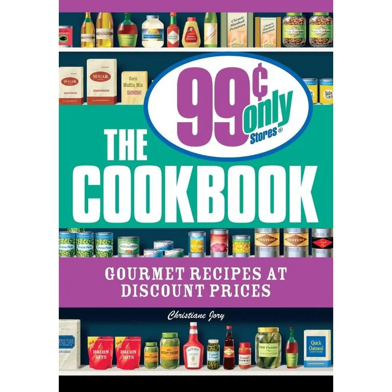 The 99 Cent Only Stores Cookbook