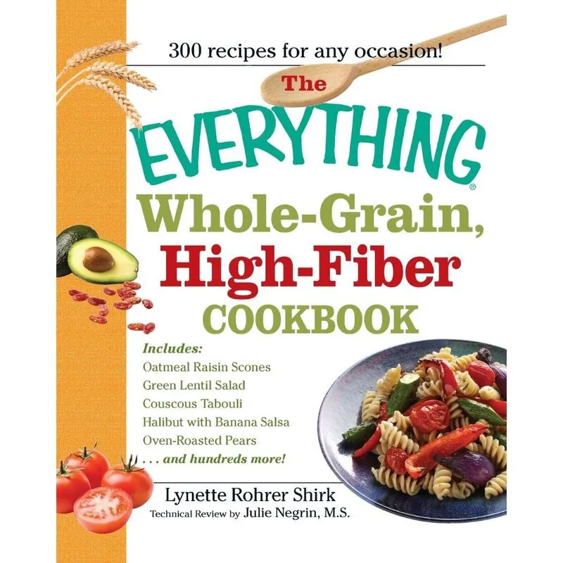 The Everything Whole-Grain, High-Fiber Cookbook