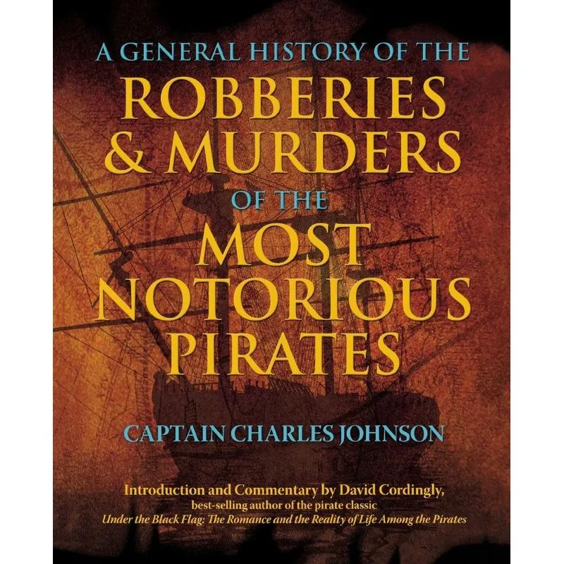 General History of the Robberies & Murders of the Most Notorious Pirates
